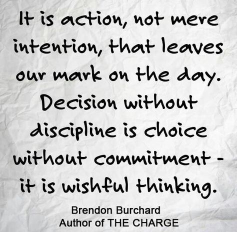 It is action, not mere intention, that leaves our mark on the day. Decision without discipline is choice without commitment - it is wishful thinking. Intention Vs Action, Brendon Burchard Quotes, Intention Quotes, What Is Success, Psychology Notes, Brendon Burchard, Running Quotes, Soul Searching, Inspirational People