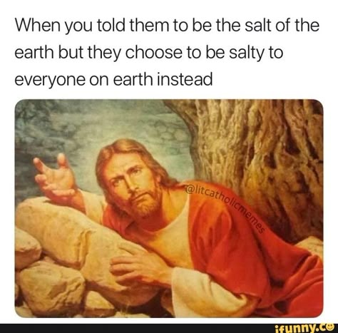 When you told them to be the salt of the earth but they choose to be salty to everyone on earth instead – popular memes on the site iFunny.co #attitude #internet #when #told #salt #earth #choose #salty #instead #pic Jesus Jokes, Bible Jokes, Funny Christian Jokes, Jesus Meme, Lds Memes, Catholic Humor, Church Memes, Church Humor, Religious Humor