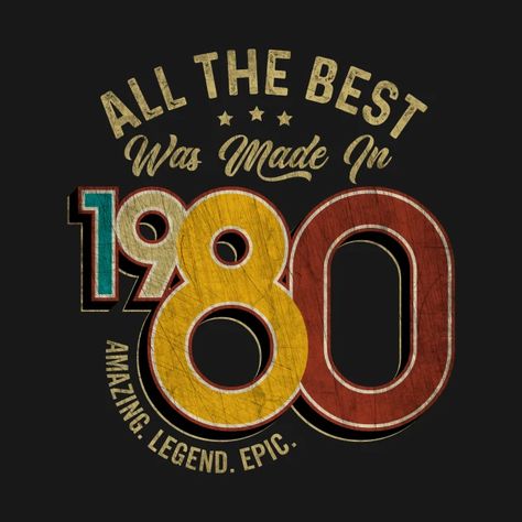 All The Best Was Made In 1980 - 1980 Birthday - T-Shirt | TeePublic Tshirts Design Ideas, Mom Life Funny, T Shirt Design Ideas, Retro Color Palette, T Shirt Logo Design, Shirt Logo Design, Slogan Tshirt, Birthday Tshirts, Shirt Print Design