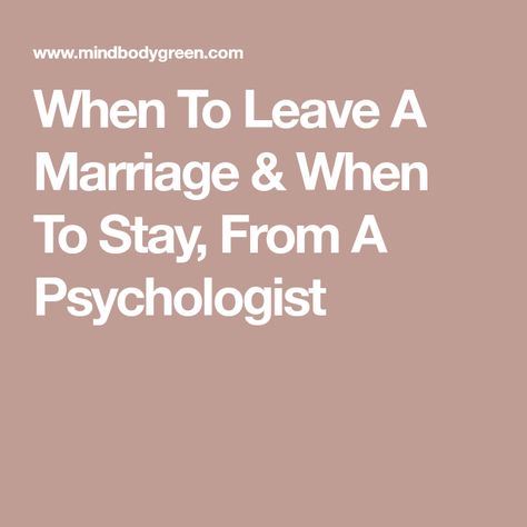 When To Leave A Marriage & When To Stay, From A Psychologist When To Let Go Of A Marriage, When It’s Time To Leave A Relationship, Knowing When To Leave A Relationship, When To Separate Marriage, Should I Leave My Husband, When To End A Marriage, Leaving A Marriage Quotes, How To Know When To Leave A Marriage, How To Know When To Leave A Relationship