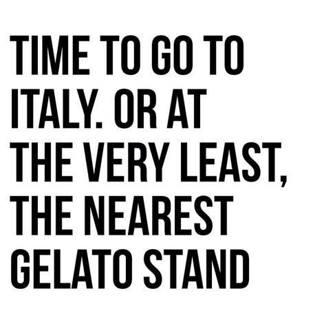 Time to go to Italy. Or at the very least, the nearest Gelato stand. Gelato Quotes, Gelato Ice Cream, Gelato Shop, I Need Love, French Quotes, Cute Kitchen, Ice Cream Shop, Time To Go, Need Love