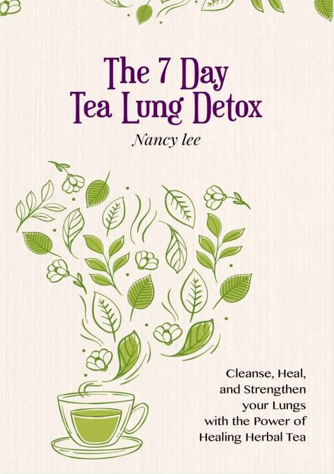 The 7 day Tea lung Detox by Nancy Lee.pdf Lung Cleanse Recipe, Lung Tea Recipe, Lung Detox Tea, Lung Detox Home Remedies, Lung Health Remedies, Lung Detox Smokers, Improve Leg Circulation, Lung Cleansing, Thyme Tea