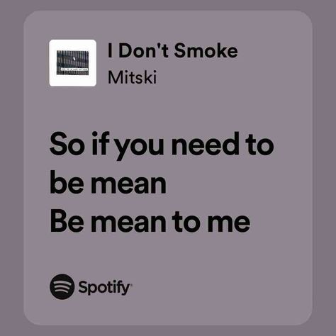 I Don't Smoke Mitski Lyrics, Weird Songs, Lyrics Spotify, Meaningful Lyrics, Lyrics Aesthetic, Me Too Lyrics, Music Heals, Just Lyrics, Song Quotes