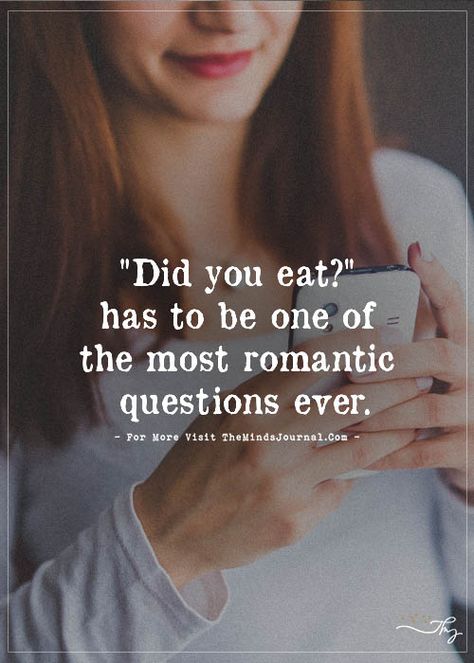 "Did you eat?" - https://themindsjournal.com/did-you-eat/ Eat Quotes, Forever Person, Missing Quotes, Romantic Questions, Soulmate Quotes, Did You Eat, True Love Quotes, Love Text, Breakup Quotes