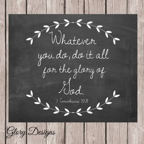 For The Glory Of God, The Glory Of God, Glory Of God, Favorite Bible Verses, Scripture Art, Chalkboard Art, The Glory, Scripture Quotes, Verse Quotes