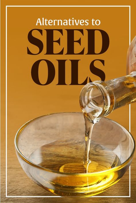 Alternatives to Seed Oils Seed Oils To Avoid, Vegetable Oil Substitute, Types Of Cooking Oil, Healthy Substitutions, Carrot Seed Oil, Seed Oils, Cooking Oils, Peanut Oil, Frying Oil