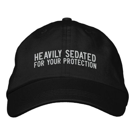 Heavily Sedated For Your Protection funny humorous embroidered cap from Ricaso Funny Baseball Hat, Embroidered Ideas, Hats Ideas, Embroider Ideas, Silly Clothes, Silly Shirt, Funny Baseball, Funny Hats, Embroidered Cap