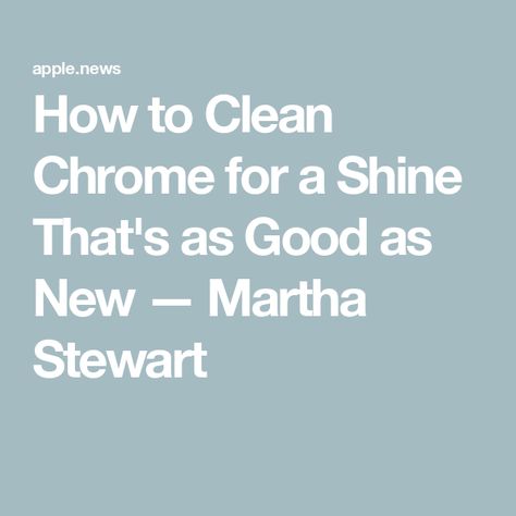 How to Clean Chrome for a Shine That's as Good as New — Martha Stewart Cleaning Chrome, Cleaning Chrome Fixtures, Chrome Fixtures Bathroom, How To Clean Chrome Bathroom Fixtures, How To Clean Tarnished Brass Hardware, Silver Cleaner Diy Remove Tarnish, Cleaning Tarnished Brass Hardware, How To Clean Chrome, Chrome Faucet