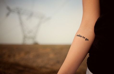 tattoo, miles, and miles to go εικόνα Miles To Go Tattoo, Robert Frost Tattoo, Wanderlust Tattoos, Go Tattoo, Miles To Go, Ex Machina, Tattoo Placement, Skin Art, Piercing Tattoo