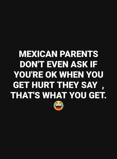 American Sayings, Mexican Quotes, Mexican American, Family Values, Mom Quotes, Pretty Words, Growing Up, Parenting, Funny