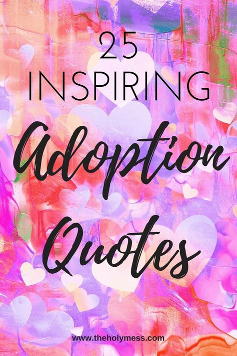 25 Inspiring Adoption Quotes Adoption Poems, Free Printable Affirmation Cards, National Adoption Day, Foster Care Quotes, Adoption Signs, Domestic Adoption, Adoption Quotes, Adoption Announcement, Adoptive Mom