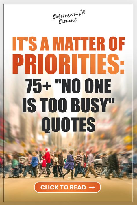 We all know someone who is always just too busy. This article contains a list of the best quotes that emphasise the point that no one is too busy. Never To Busy Quote, Quotes About Being Busy, Too Busy For Me Quotes, Being Busy Quotes, Too Busy Quotes, Quotes About Priorities, No One Is Too Busy, Busy Quote, Busy Quotes