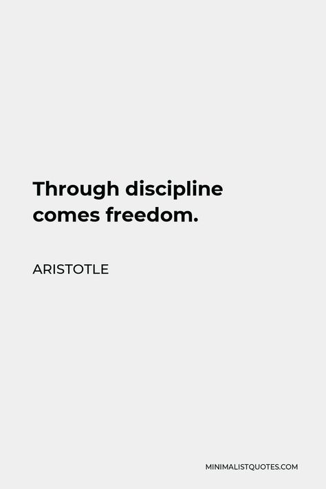 Through Discipline Comes Freedom, Tattoos About Discipline, Self Discipline Quotes Aesthetic, Philosophy Quotes Aristotle, Aristotle Quotes Wallpaper, Aristotle Quotes Wisdom, Quotes By Aristotle, Discipline Is Freedom, Disclipine Quotes