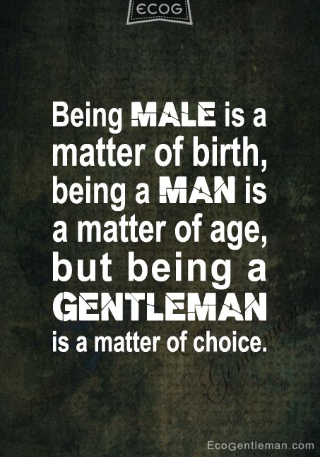 Difference between being man & gentleman. He does this so well, I hope he teaches our sons to do the same. Help Orphans, Being A Gentleman, Being A Man, Gentleman Quotes, Between Two Worlds, Last Shadow, Lord Byron, Be A Man, Two Worlds