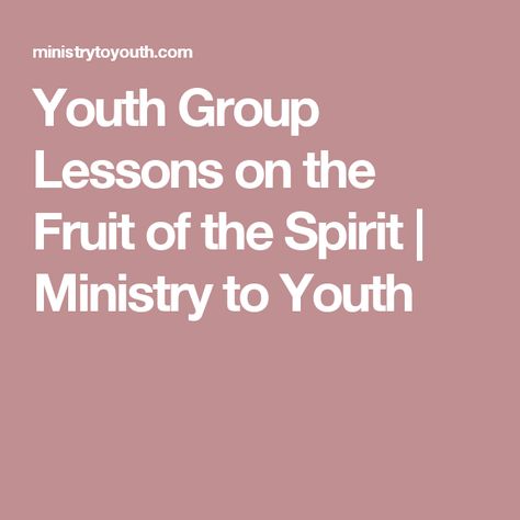 Youth Group Lessons on the Fruit of the Spirit | Ministry to Youth Youth Bible Study Lessons, Youth Ministry Lessons, Youth Sunday School Lessons, Youth Group Lessons, Sunday School Object Lessons, Youth Bible Study, Teen Ministry, Small Group Bible Studies, Youth Lessons