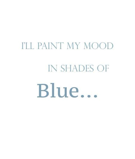 Feeling Blue Quotes Aesthetic, Colour Blue Quotes, Summer Blues Quotes, Blue Is My Favorite Color Quotes, Instagram Blue Captions, Blue Colour Captions For Instagram, Something Blue Quotes, Blue Sea Caption, Feel Blue Quotes