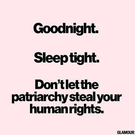 Goodnight. Sleep tight. Don't let the patriarchy steal your human rights. GLAMOUR Feminism Quotes, Glamour Magazine, Amy Poehler, Quotes Thoughts, Editorial Magazine, Intersectional Feminism, Bargain Shopping, Feminist Quotes, Life Quotes Love