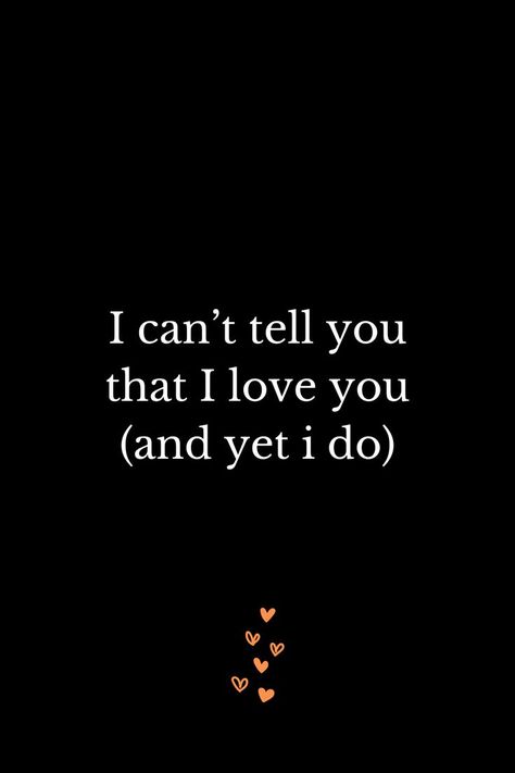 I can’t tell you that I love you (and yet i do) Everything Everything, Motivating Quotes, Bored At Work, Crazy About You, Like Someone, Uplifting Words, I Think Of You, Meeting Someone, Liking Someone