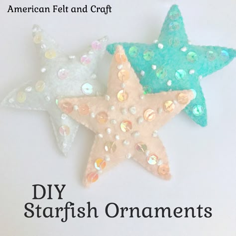 DIY Starfish Ornaments | ~American Felt & Craft ~ Blog Starfish Felt Pattern, Coastal Felt Ornaments, Under The Sea Ornaments Diy, Diy Starfish Ornaments, Felt Sand Dollar, Summer Ornaments Diy, Summer Felt Crafts, Felt Starfish, Diy Starfish