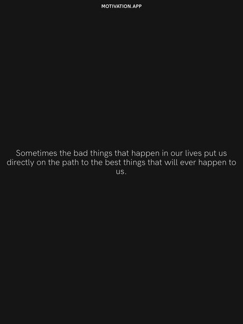 You Are The Best Thing That Happen To Me, Best Thing You Never Had Quotes, What Happens Happens Quotes, Sometimes Bad Things Happen Quotes, Sometimes The Bad Things That Happen, You Were The Best Thing To Happen To Me, It’s Happening Again, Why Do Bad Things Happen To Good People, Bad Things Happen To Good People