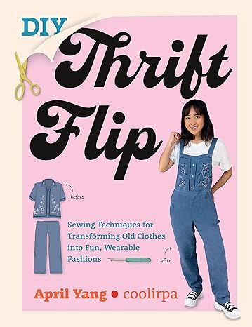 DIY Thrift Flip: Sewing Techniques for Transforming Old Clothes into Fun, Wearable Fashions: Yang, April, Coolirpa: 9780760383216: Amazon.com: Books Diy Thrift Flip, Chic Evening Dress, Thrift Flips, Sewing Machine Basics, Maternity Chic, Add Sleeves, Simple Sewing, Sewing Instructions, Thrift Flip