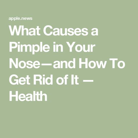 What Causes a Pimple in Your Nose—and How To Get Rid of It — Health How To Get Rid Of Nose Pimples, Why Am I Getting Pimples, Ingrown Pimple, Pimple Inside Nose, Neck Pimples, What Causes Pimples, Nose Pimples, Pimple Causes, Clear Skin Routine