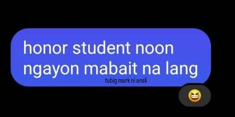 Honor Student Quotes, Motto For Students, Witty Motto, Student Quotes, Honor Student, Tagalog Quotes, Witty Quotes, Quotes For Students, Mood Pics