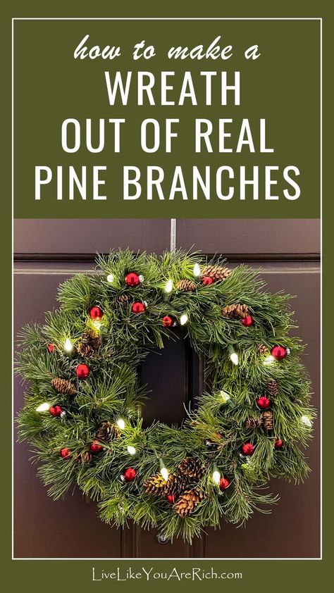 Make an inexpensive festive wreath this Christmas out of pine branches. How To Make A Wreath With Pine Branches, Pine Boughs Decorations, Pine Wreath Diy, Pine Branch Decor, Real Christmas Wreaths, Ornaments Gift Ideas, Christmas Fern, Pine Cone Tree, Fresh Christmas Wreath