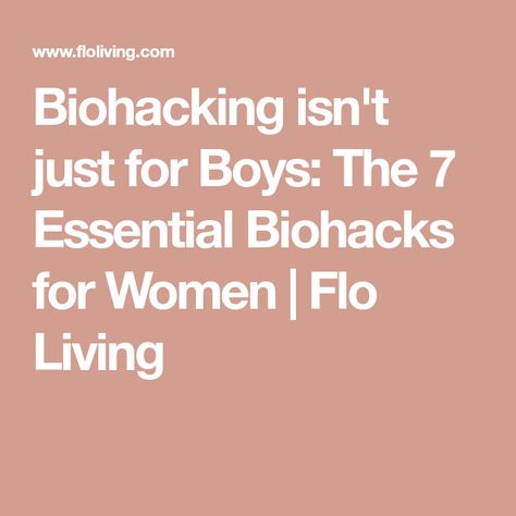 Biohacking isn't just for Boys: The 7 Essential Biohacks for Women | Flo Living Biohacking Hacks, Flo Living, Bio Hacking, Hair Science, Period Problems, Beauty Therapy Room, Womens Health Care, Healthy Hormones, Beauty Therapy