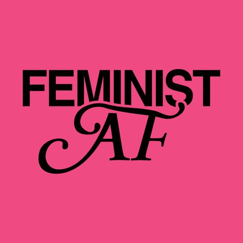 Check out this awesome 'Feminist+AF' design on @TeePublic! Quote Wallpapers, Feminist Af, It's Always Sunny, Screen Printing, Shirt Designs, Tshirt Designs, Wallpapers, T Shirts, T Shirt