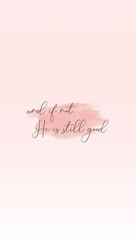 and if not, He is still good He Is Still Good, Foundation Tips, Ayat Alkitab, Bible Verse Wallpaper, Scripture Quotes, Verse Quotes, Bible Inspiration, Bible Verses Quotes, Jesus Quotes