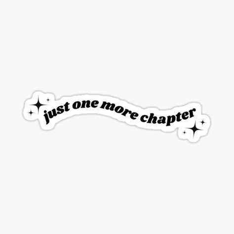 just one more chapter sticker stickers, sticker, book aesthetic, literature, literature aesthetic, chapter, book, books, reading, reader, booktok I Lived In Books More Than Anywhere Else, One More Chapter Sticker, Just One More Chapter Sticker, Reading Aesthetic Stickers, Bookish Stickers Aesthetic, Quotes About Reading Aesthetic, Book Related Stickers, Chapter One Aesthetic, Books Aesthetic Sticker