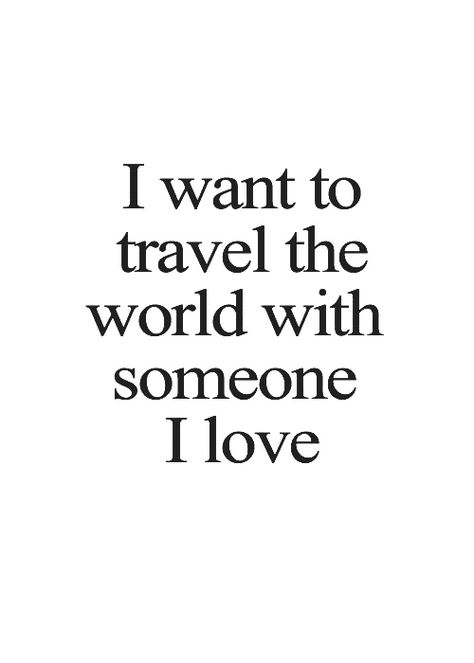 I want to travel the world with someone I love  #travel #love #quotes I Wanna Travel The World With You, I Want To See The World Quotes, Vacation With Love Quotes, Vision Board Travel Quotes, Travel Goals Quotes, I Want To Travel The World, I Want To Travel Quotes, Travel With Boyfriend Quotes, Date Places Aesthetic