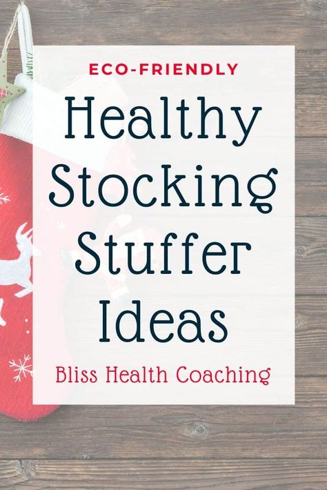 Eco-Friendly Healthy Stocking Stuffer Ideas - Bliss Health Coaching Healthy Stocking Stuffers, Home Remedies For Warts, Simple Healthy Recipes, Healthy Holiday Recipes, Stocking Stuffers For Her, Stocking Stuffer Ideas, Healthy School, Healthy School Lunches, Healthy Christmas