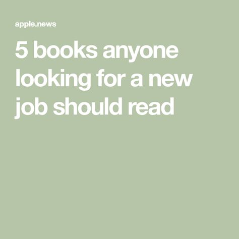 5 books anyone looking for a new job should read Looking For A New Job, Job Seekers, Starting A New Job, Job Hunting, Business Insider, New Energy, Job Seeker, New Job, Job Search