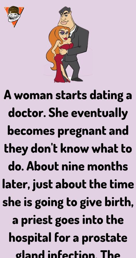 A woman starts dating a doctor. She eventually becomes pregnant and they don't The Four Trees Story, Dating A Doctor Humor, How’s Your Day Going Quotes, Pregnant Jokes, Dating A Doctor, Doctors Life, Doctor Jokes Humor, Funny Doctor Quotes, Story Jokes