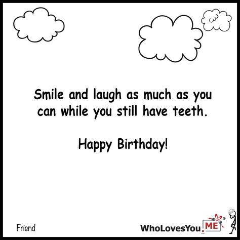 Smile and laugh as much as you can while you still hav- http://WhoLovesYou.ME #gigeo #birthday #greetings #wishes Funny Wishes For Best Friend Birthday, Short Funny Birthday Wishes, Birthday Calligraphy, Happy Birthday Calligraphy, Best Birthday Wishes Quotes, Happy Birthday Wishes For A Friend, Message For Best Friend, Happy Birthday Sis, Funny Wishes