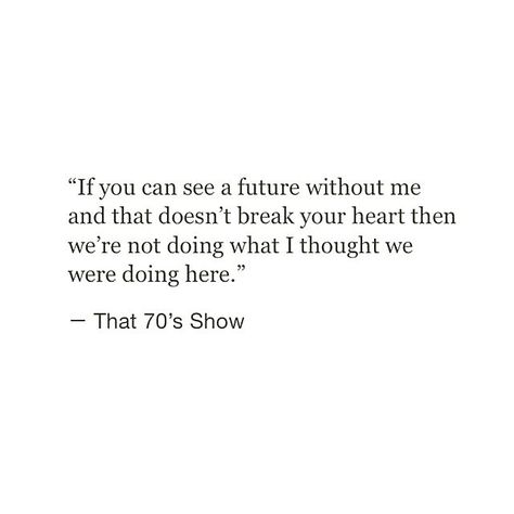 If you can see a future without me and that doesn't break your heart then we're not doing what I thought we were doing here. - Yup, I won't settle. If you don't want me in your life, I won't beg for you to stay in mine. It's not about needing, it's about wanting, because it should be a choice. So you can't say you can't help it. E Card, Lyric Quotes, A Quote, True Words, Pretty Words, Great Quotes, Beautiful Words, Quotes Deep, Relationship Quotes