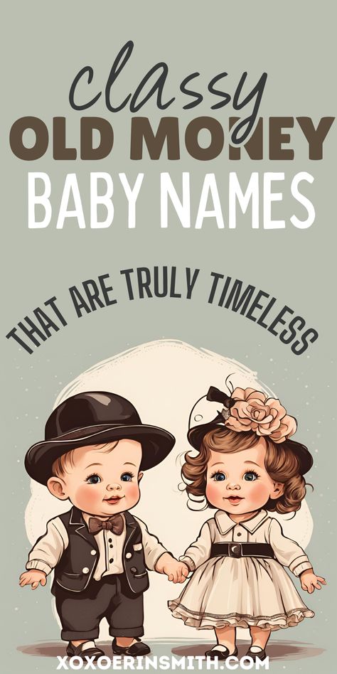 cute boy and girl dressed like old money vintage style and title classy old money baby names Old Style Names, Car Baby Names, Songs With Names In The Title, Classic Names Vintage, Old Money Names List, Vintage Baby Names Boy, Oaklynn Baby Name, Vintage Boy Names List, O Baby Names