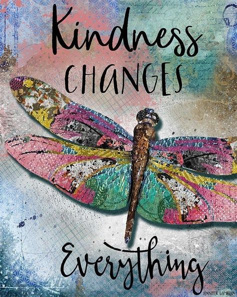 Kindness Changes Everything, Jennifer Lambein, Dragonfly Quotes, Butterfly Quotes, Dragonfly Art, Kindness Matters, Life Quotes Love, Kindness Quotes, Paint By Number Kits