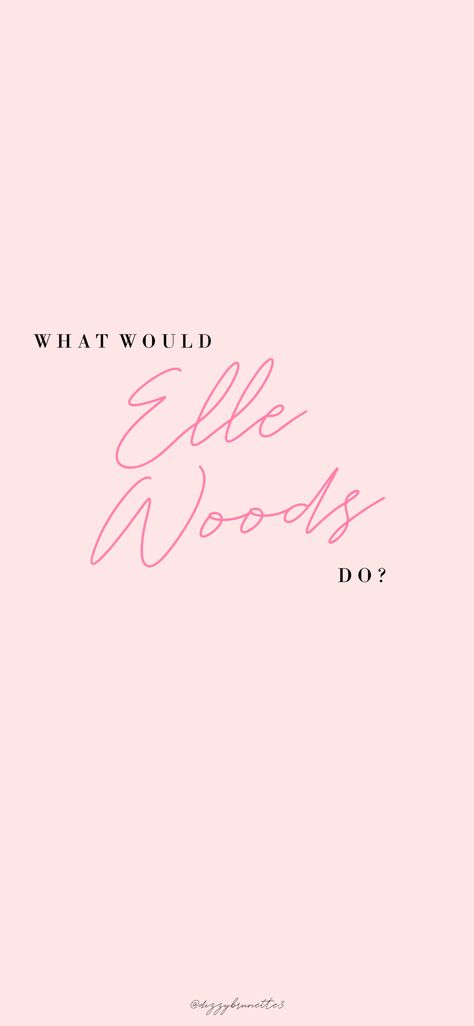 What Would Elle Woods Do Wallpaper, Pink Wallpaper Sayings, Elle Woods Quotes Motivation, Pink Quote Background, Elle Woods Background, Elle Woods Wallpaper Iphone, Legally Blonde Quotes Wallpaper, What Would Elle Woods Do, Legally Blonde Wallpaper Iphone