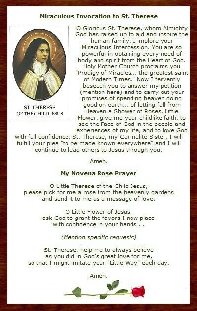 Novena to Saint Therese of LisieuxSay for five days followed by 5 Our Fathers' Five Hail Marys, Five Glory Bes. On the 5th day say 2 sets. You will receive a message of love as requested during the novena with roses or a representation of roses. St Therese Novena, St Therese Prayer, Catholic Prayers Daily, Saint Therese, Novena Prayers, Everyday Prayers, Daily Devotion, St Therese Of Lisieux, Thérèse Of Lisieux