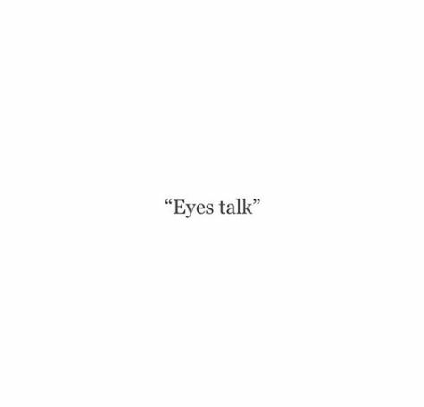 Eyes Talk, Crush Quotes For Him, Bio Quotes, Aesthetic Words, Eye Contact, Wild Child, Crush Quotes, Deep Thought Quotes, Quotes For Him