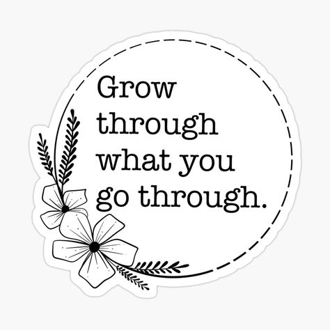 Get my art printed on awesome products. Support me at Redbubble #RBandME: https://www.redbubble.com/i/sticker/Grow-Through-What-You-Go-Through-Quotes-collection-by-Boopyra/96018376.EJUG5?asc=u Grow Through What You Go Through, Sticker Design, To Grow, Words Of Wisdom, Vinyl Sticker, Awesome Products, Tattoos, Cake, Quotes