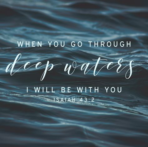 When You Go Through Deep Waters Quote, When I Walk Through Deep Waters, Through Deep Waters I Will Be With You, Deep Waters Bible Quote, When You Walk Through Deep Waters, When You Go Through Deep Waters, Storm Quotes, Isaiah 43 2, Lion Of Judah Jesus