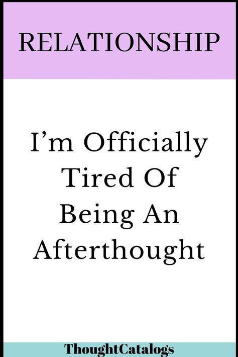 Being An Afterthought, Priorities Quotes, Quotes Couple, Art Goals, Female Quotes, Relationship Posts, Choices Quotes, Second Choice, Relationship Facts