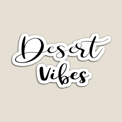 Get my art printed on awesome products. Support me at Redbubble #RBandME: https://www.redbubble.com/i/magnet/Desert-Vibes-by-Star58/55433612.TBCTK?asc=u Desert Words, Hot Desert, Script Typography, Desert Vibes, Creative Block, Black And Yellow, Cal Logo, Word Art, Cool Gifts