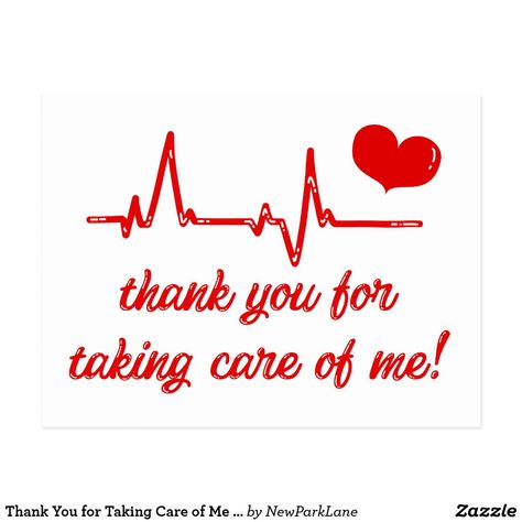 Thank You for Taking Care of Me  Medical Thank You Postcard Heart Health Month, Inspirational Uplifting Quotes, Thank You Images, Thank You Postcards, Nurse Quotes, Take Care Of Me, Uplifting Quotes, Nurse Gifts, Artist At Work