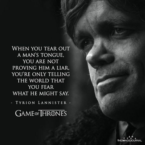 When You Tear Out A Man’s Tongue https://themindsjournal.com/when-you-tear-out-a-mans-tongue Got Quotes Game Of Thrones, Tyrion Quotes, Lannister Quotes, Game Of Thrones Pictures, Toxic Person, Tv Series Quotes, Game Of Throne, Epic Fantasy Books, Series Quotes