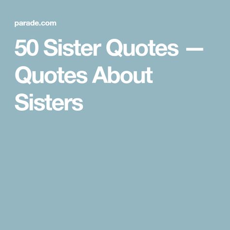 50 Sister Quotes — Quotes About Sisters Older Sister Quotes, Best Sister Quotes, Quotes About Sisters, Cute Sister Quotes, Good Sister Quotes, Making Memories Quotes, Sister Bond Quotes, Sisterhood Quotes, Little Sister Quotes